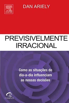 Livro Previsivelmente Irracional - Resumo, Resenha, PDF, etc.