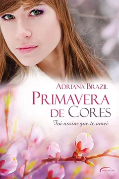 Livro Primavera de Cores - Série Foi Assim que Te Amei - Resumo, Resenha, PDF, etc.