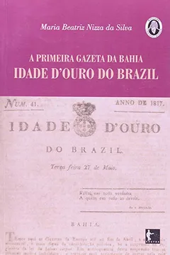 Livro Primeira Gazeta Da Bahia. Idade D'Ouro Do Brazil - Resumo, Resenha, PDF, etc.