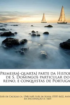 Capa do livro Primeira[-Quarta] Parte Da Historia de S. Domingos Particular Do Reino, E Conquistas de Portugal Volume 3