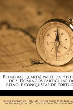 Capa do livro Primeira[-Quarta] Parte Da Historia de S. Domingos Particular Do Reino, E Conquistas de Portugal Volume 4