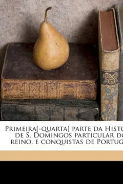 Capa do livro Primeira[-Quarta] Parte Da Historia de S. Domingos Particular Do Reino, E Conquistas de Portugal Volume 5