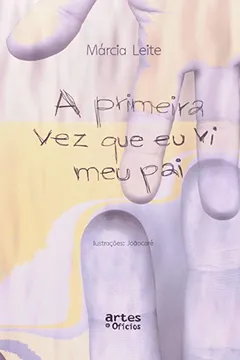 Livro Primeira Vez Que Eu Vi Meu Pai, A - Resumo, Resenha, PDF, etc.