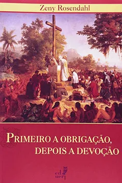 Livro Primeiro A Obrigação, Depois A Devoção - Resumo, Resenha, PDF, etc.