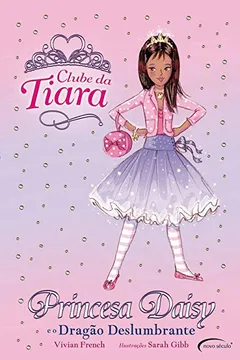 Livro Princesa Daisy e o Dragão Deslumbrante - Coleção Clube da Tiara - Resumo, Resenha, PDF, etc.