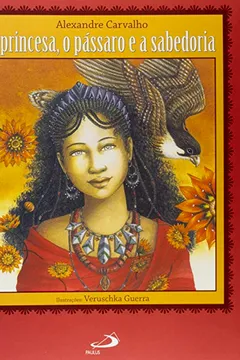 Capa do livro Princesa, O Passaro E A Sabedoria, A