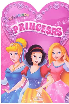 Livro Princesas - Coleção Colorindo - Resumo, Resenha, PDF, etc.