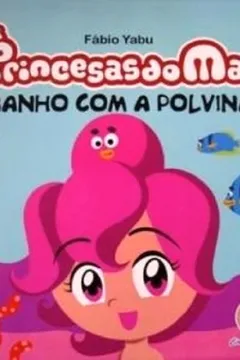 Livro Princesas Do Mar - Banho Com A Polvina - Resumo, Resenha, PDF, etc.