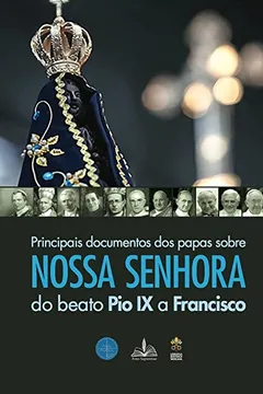 Livro Principais Documentos dos Papas Sobre Nossa Senhora do Beato Pio IX a Francisco - Resumo, Resenha, PDF, etc.