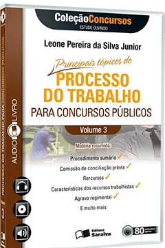 Livro Principais Tópicos de Processo do Trabalho Para Concursos Públicos - Volume 3. Coleção Concursos. Audiolivro - Resumo, Resenha, PDF, etc.