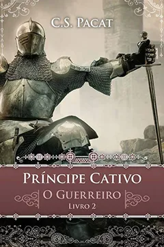 Livro Príncipe Cativo. O Guerreiro - Resumo, Resenha, PDF, etc.