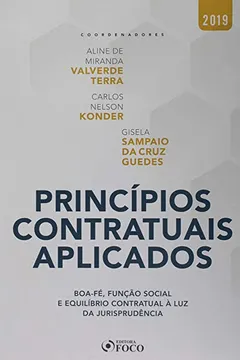 Livro Princípios Contratuais aplicados: Boa-fé, função social e equilíbrio contratual à luz da Jurisprudência - 1ª edição – 2019 - Resumo, Resenha, PDF, etc.