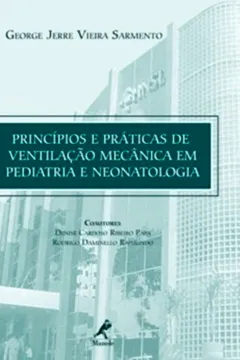 Livro Princípios e Práticas de Ventilação Mecânica em Pediatria e Neonatologia - Resumo, Resenha, PDF, etc.