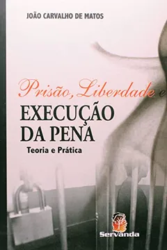 Livro Prisão, Liberdade E Execução Da Pena. Teoria E Prática - Resumo, Resenha, PDF, etc.