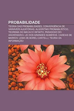 Livro Probabilidade: Teoria Das Probabilidades, Convergencia de Variaveis Aleatorias, Algoritmo Probabilistico, Teorema Do Macaco Infinito - Resumo, Resenha, PDF, etc.