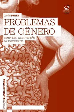 Livro Problemas de Gênero. Feminismo e Subversão da Identidade - Resumo, Resenha, PDF, etc.