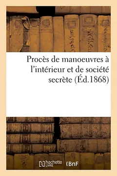 Livro Proces de Manoeuvres A L'Interieur Et de Societe Secrete: Affaire Acollas, Naquet, Las, Verliere - Resumo, Resenha, PDF, etc.