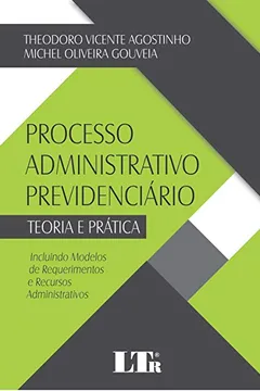 Livro Processo Administrativo Previdenciário. Teoria e Prática - Resumo, Resenha, PDF, etc.
