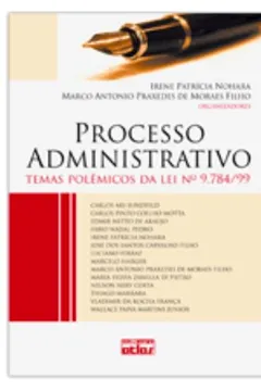 Livro Processo Administrativo. Temas Polêmicos da Lei Nº 9.784/99 - Resumo, Resenha, PDF, etc.