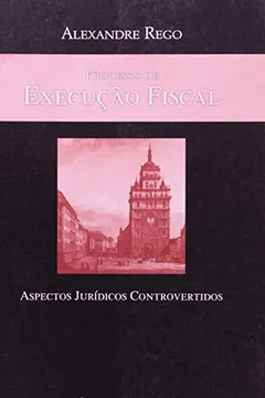 Capa do livro Processo De Execução Fiscal Aspectos Jurídicos Controvertidos