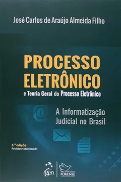 Livro Processo Eletrônico e Teoria Geral do Processo Eletrônico. A Informatização Judicial no Brasil - Resumo, Resenha, PDF, etc.