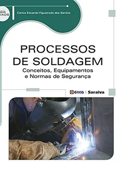 Livro Processos de Soldagem. Conceitos, Equipamentos e Normas - Resumo, Resenha, PDF, etc.