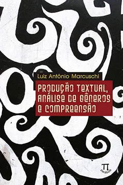 Livro Produção Textual Análise de Gêneros e Compreensão - Resumo, Resenha, PDF, etc.
