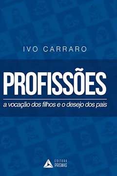 Livro Profissões. A Vocação dos Filhos e o Desejo dos Pais - Resumo, Resenha, PDF, etc.