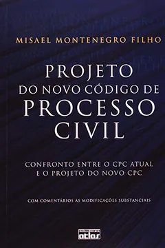 Livro Projeto do Novo Código de Processo Civil. Confronto Entre o CPC Atual e o Projeto do Novo CPC - Resumo, Resenha, PDF, etc.