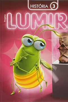 Livro Projeto Lumirá. História. 3º Ano - 2ª Ed. - 2015 - Resumo, Resenha, PDF, etc.