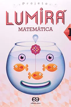 Livro Projeto Lumirá. Matemática. 1º Ano - Resumo, Resenha, PDF, etc.