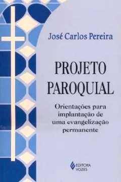 Capa do livro Projeto Paroquial. Orientações Para Implantação de Uma Evangelização Permananente