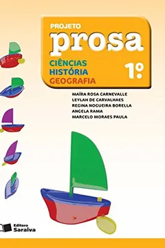 Livro Projeto Prosa. Ciências. Histórias. Geografia. 1º Ano - Resumo, Resenha, PDF, etc.
