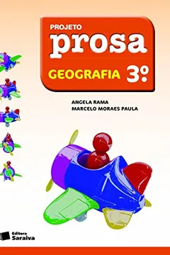 Livro Projeto Prosa. Geografia. 3º Ano - Resumo, Resenha, PDF, etc.