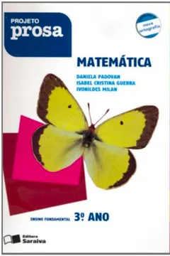 Livro Projeto Prosa. Matemática 3º Ano Fundamental - Resumo, Resenha, PDF, etc.