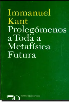 Livro Prolegómenos a Toda a Metafísica Futura - Resumo, Resenha, PDF, etc.