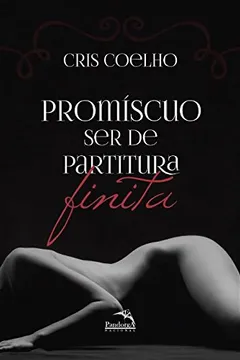 Livro Promíscuo Ser de Partitura Finita - Resumo, Resenha, PDF, etc.