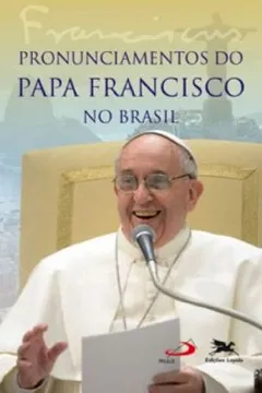 Livro Pronunciamentos Do Papa Francisco No Brasil - Resumo, Resenha, PDF, etc.