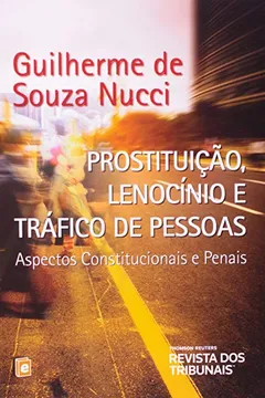 Livro Prostituição, Lenocínio e Tráfico de Pessoas. Aspectos Constitucionais e Penais - Resumo, Resenha, PDF, etc.