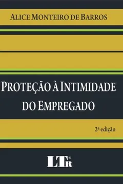 Livro Proteção à Intimidade do Empregado - Resumo, Resenha, PDF, etc.