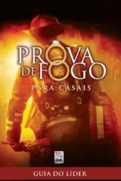 Livro Prova De Fogo Para Casais. Guia Do Lider - Resumo, Resenha, PDF, etc.