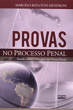 Livro Provas No Processo Penal. Estudo Sobre A Valoração Das Provas Penais - Resumo, Resenha, PDF, etc.