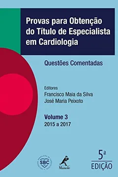Livro Provas Para Obtenção do Título de Especialista em Cardiologia. Questões Comentadas: Volume 3 - Resumo, Resenha, PDF, etc.
