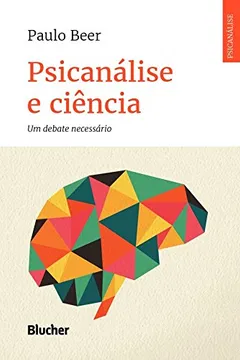 Livro Psicanálise e Ciência: um Debate Necessário - Resumo, Resenha, PDF, etc.