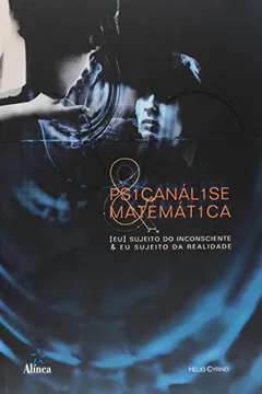 Livro Psicanalise e Matematica. [Eu] Sujeito do Inconsciente e Eu Sujeito da Realidade - Resumo, Resenha, PDF, etc.