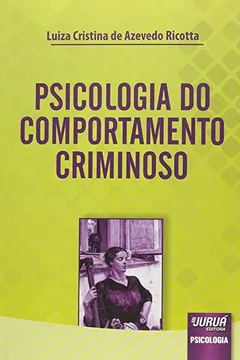 Livro Psicologia do Comportamento Criminoso - Resumo, Resenha, PDF, etc.