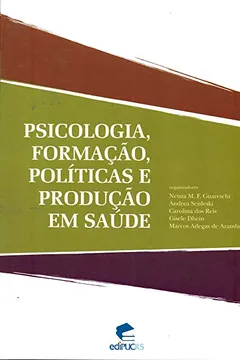 Livro Psicologia, Formação, Políticas e Produção em Saúde - Resumo, Resenha, PDF, etc.