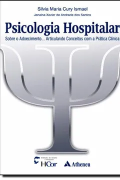 Livro Psicologia Hospitalar. Sobre o Adoecimento... Articulando Conceitos com a Prática Clínica - Resumo, Resenha, PDF, etc.