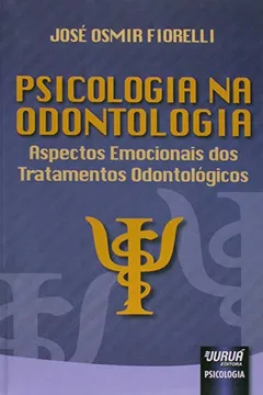 Livro Psicologia na Odontologia. Aspectos Emocionais dos Tratamentos Odontológicos - Resumo, Resenha, PDF, etc.