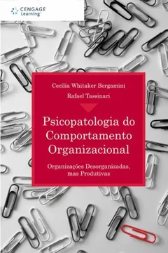 Livro Psicopatologia Do Comportamento Organizacional. Organizações Desorganizadas, Mas Produtivas - Resumo, Resenha, PDF, etc.